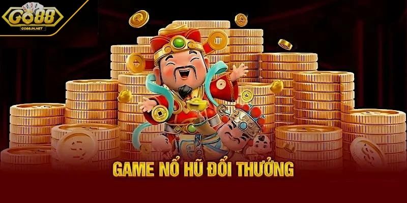 Nổ Hũ Đổi Thưởng GO88 Siêu Phẩm Giải Trí Hàng Đầu 2025 2 Khái quát vài nét về game nổ hũ đổi thưởng
